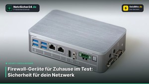 Firewall-Geräte für Zuhause im Test: Sicherheit für dein Netzwerk
